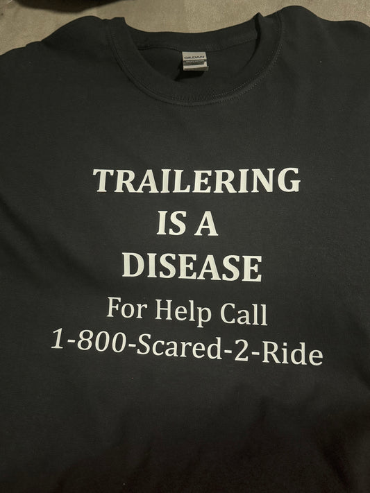 Trailering Is A Disease Shirt